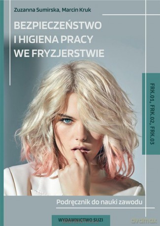 Bezpieczeństwo i higiena pracy we fryzjerstwie - Zuzanna Sumirska, Marcin Kruk [KSIĄŻKA]