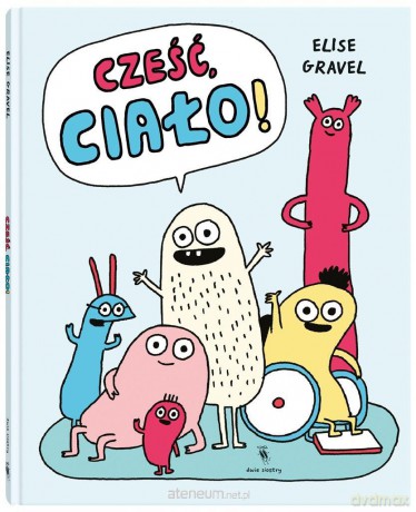 Cześć, ciało! - Elise Gravel, Dominika Cieśla-Szymańska [KSIĄŻKA]
