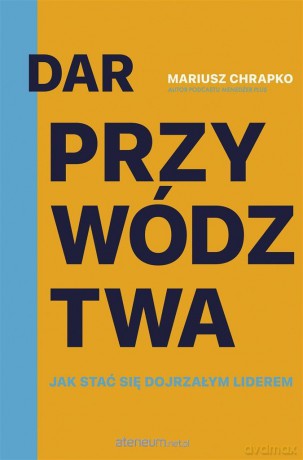 Dar przywództwa - Mariusz Chrapko [KSIĄŻKA]