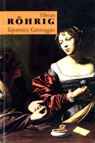 Tajemnica Caravaggia - Tilman Rohrig [KSIĄŻKA]