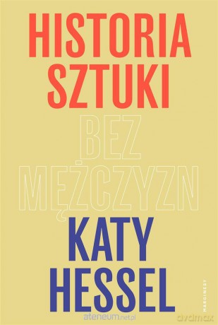 Historia sztuki bez mężczyzn - Katy Hessel, Małgorzata Glasenapp [KSIĄŻKA]