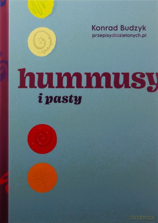 Hummusy i pasty - Konrad Budzyk [KSIĄŻKA]