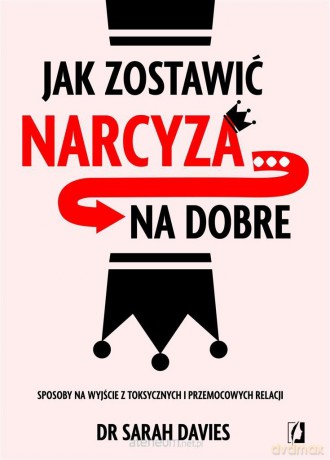 Jak zostawić narcyza na dobre - Sarah Davies [KSIĄŻKA]