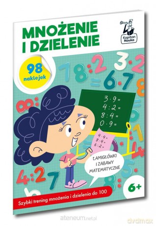 Kapitan Nauka. Mnożenie i dzielenie [KSIĄŻKA]
