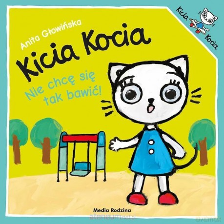 Kicia Kocia. Nie chcę się tak bawić! - Anita Głowińska [KSIĄŻKA]