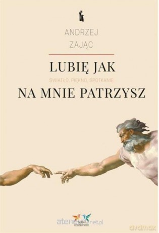 Lubię, jak na mnie patrzysz - Andrzej Zając [KSIĄŻKA]