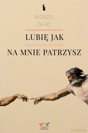 Lubię, jak na mnie patrzysz - Andrzej Zając [KSIĄŻKA]