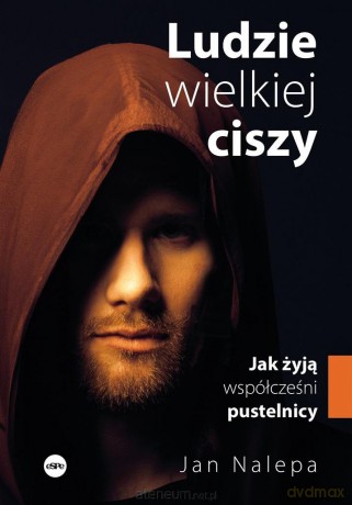 Ludzie wielkiej ciszy. Jak żyją współcześni.. - Jan Nalepa [KSIĄŻKA]