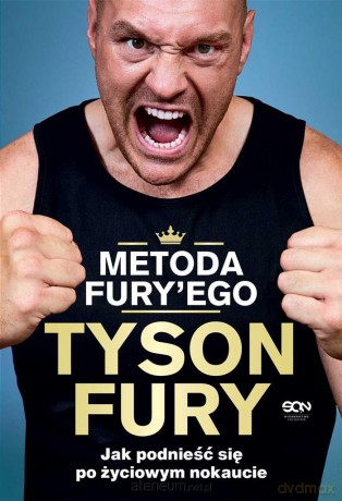 Metoda Fury'ego. Jak podnieść się po życiowym.. - Tyson Fury, Richard Waters, Bartosz Sałbut [KSIĄŻKA]