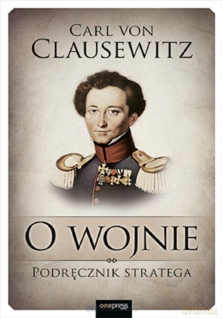 O wojnie. Podręcznik stratega - Carl von Clausewitz [KSIĄŻKA]