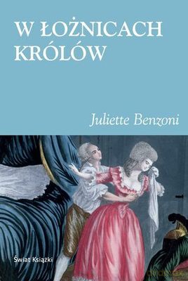 W Łożnicach Królów - Juliette Benzoni [KSIĄŻKA]