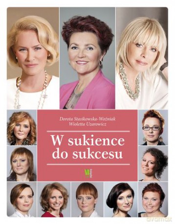 W Sukience Do Sukcesu - Dorota Stasikowska-Woźniak, Wioletta Uzarowicz [KSIĄŻKA]