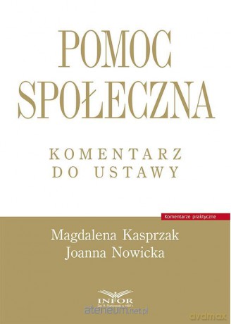 Pomoc społeczna. Komentarz do ustawy - Magdalena Kasprzak, Joanna Nowicka [KSIĄŻKA]