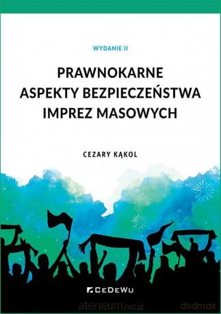 Prawnokarne aspekty bezpieczeństwa imprez masowych [KSIĄŻKA]