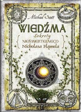 Wiedźma 6 Sekrety Nieśmiertelnego Nicholasa Flamela - Michael Scott [KSIĄŻKA]