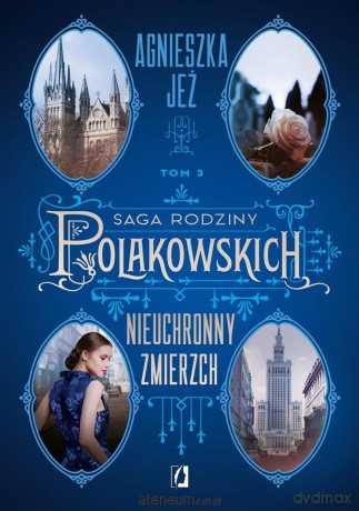 Saga rodziny Polakowskich (Tom 3) Nieuchronny zmierzch - Agnieszka Jeż, Lena Marciniak-Cąkała [KSIĄŻKA]