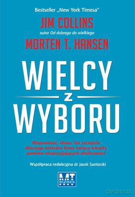 Wielcy z Wyboru - Jim Collins, Morten T. Hansen [KSIĄŻKA]