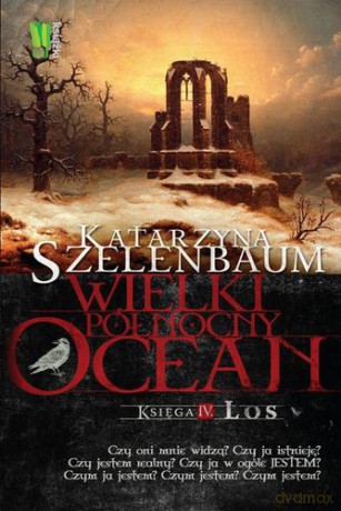 Wielki Północny Ocean Księga Iv Los - Katarzyna Szelenbaum [KSIĄŻKA]