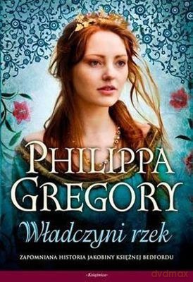 Władczyni Rzek - Philippa Gregory [KSIĄŻKA]