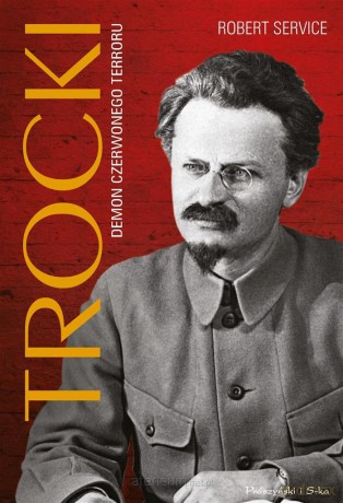Trocki. Demon czerwonego terroru - Robert Service, Magdalena Rychlik [KSIĄŻKA]
