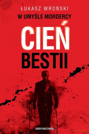 W umyśle mordercy. Cień bestii - Łukasz Wroński [KSIĄŻKA]