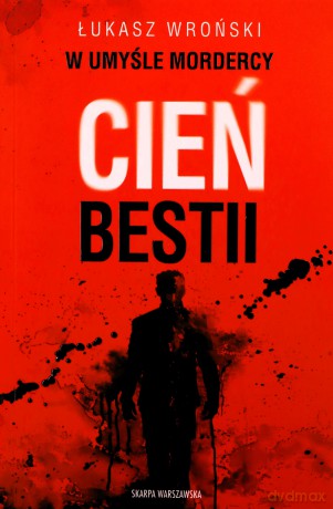 W umyśle mordercy. Cień bestii - Łukasz Wroński [KSIĄŻKA]