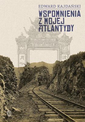 Wspomnienia z Mojej Atlantydy - Edward Kajdański [KSIĄŻKA]