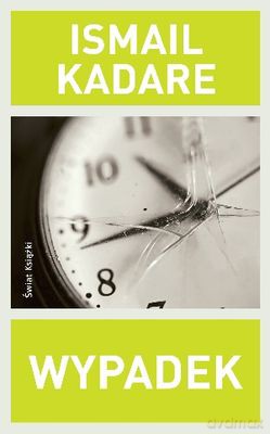 Wypadek - Ismail Kadare [KSIĄŻKA]