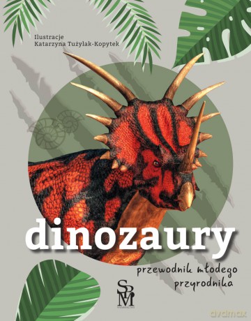 Dinozaury. Przewodnik młodego przyrodnika [KSIĄŻKA]