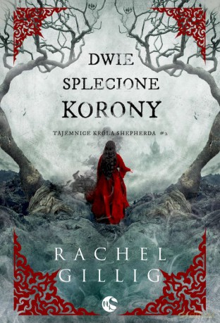 Dwie splecione korony. Tajemnice króla Shepherda (Tom 2) - Rachel Gillig [KSIĄŻKA]