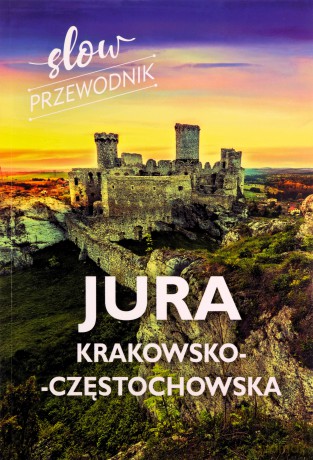 Jura Krakowsko-Częstochowska. Slow przewodnik - Beata Pomykalska, Paweł Pomykalski [KSIĄŻKA]