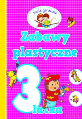 Zabawy Plastyczne 3 Latka [KSIĄŻKA]