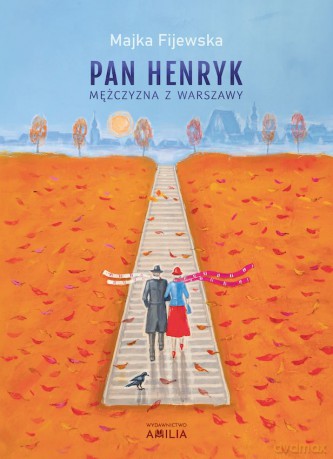 Pan Henryk. Mężczyzna z Warszawy - Majka Fijewska [KSIĄŻKA]
