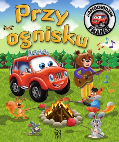 Przy ognisku. Samochodzik Franek - Karolina Górska, Wojciech Górski [KSIĄŻKA]