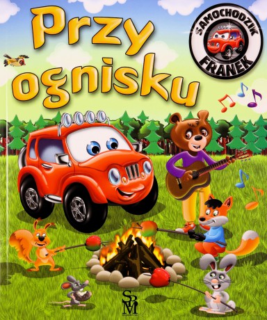 Przy ognisku. Samochodzik Franek - Karolina Górska, Wojciech Górski [KSIĄŻKA]