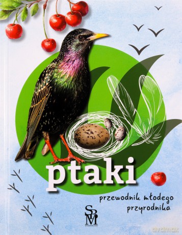 Ptaki. Przewodnik młodego przyrodnika [KSIĄŻKA]