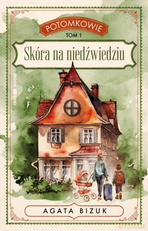Skóra na niedźwiedziu. Potomkowie (Tom 1) (Duże Litery) - Agata Bizuk [KSIĄŻKA]