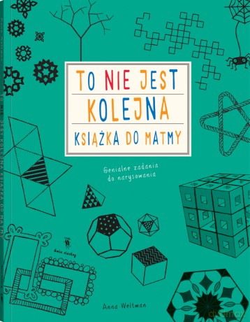 To nie jest kolejna książka do matmy wyd. 2 - Anna Weltman [KSIĄŻKA]