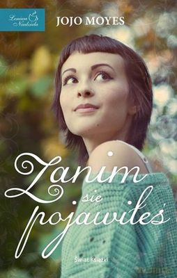 Zanim Się Pojawiłeś - Jojo Moyes [KSIĄŻKA]