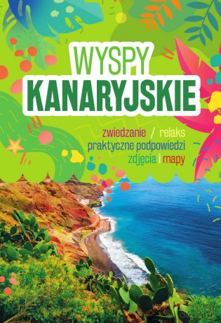 Wyspy Kanaryjskie - Sławomir Adamczak, Anna Sierakowska, Anna Hildebrandt [KSIĄŻKA]