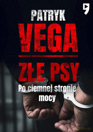 Złe psy. Po ciemnej stronie mocy - Patryk Vega [KSIĄŻKA]