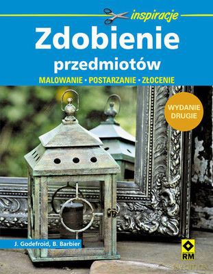 Zdobienie Przedmiotów Wyd.2013 - J.Godefroid, B.Barbier [KSIĄŻKA]