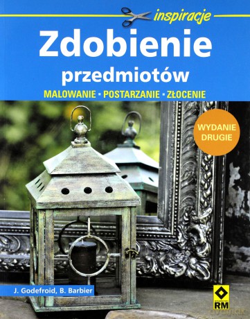 Zdobienie Przedmiotów Wyd.2013 - J.Godefroid, B.Barbier [KSIĄŻKA]
