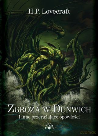 Zgroza w Dunwich i Inne Przerażające Opowieści - Howard Phillips Lovecraft [KSIĄŻKA]