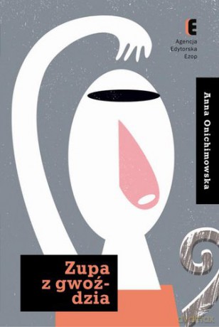 Zupa z Gwoździa - Anna Onichimowska [KSIĄŻKA]