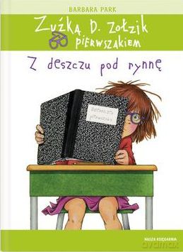 Zuźka D Zołzik Pierwszakiem z Deszczu Pod Rynnę - Barbara Park [KSIĄŻKA]
