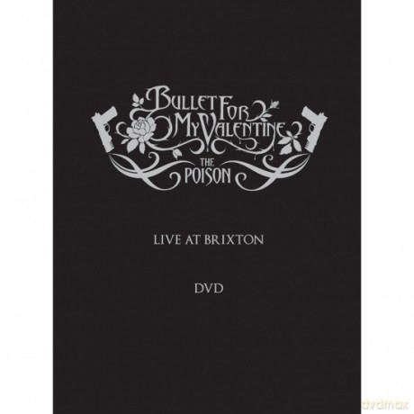 Bullet For My Valentine: The Poison - Live At Brixton [DVD]