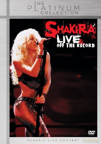 Shakira: Live & Off The Record [DVD]