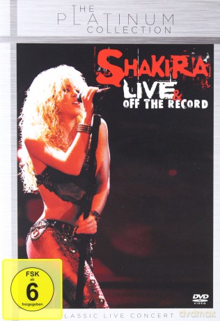 Shakira: Live & Off The Record [DVD]