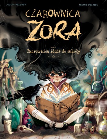 Czarownica idzie do szkoły. Czarownica Zora (Tom 1) - Judith Peignen, Ariane Delrieu [KOMIKS]